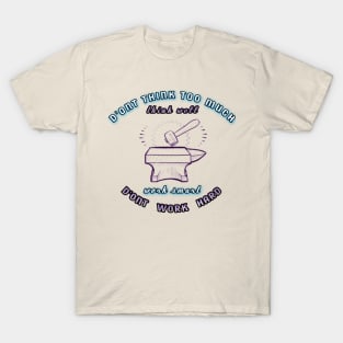 work smart don't work hard T-Shirt